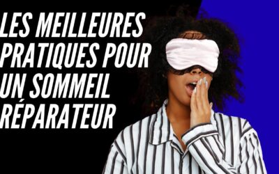 Les meilleures pratiques pour un sommeil réparateur